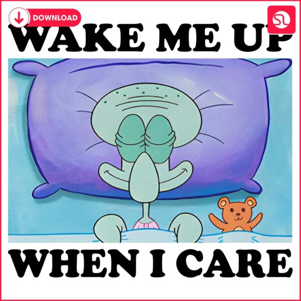 Squidward Meme Wake Me Up When I Care SVGPNG Format