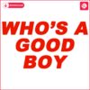 Whos the Good Boy Adult Comedy SVG Delight