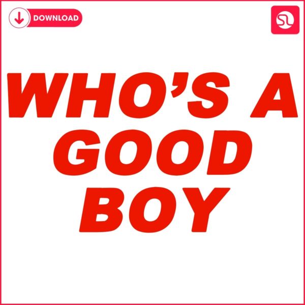 Whos the Good Boy Adult Comedy SVG Delight