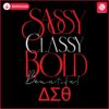 Sassy Classy Bold Beautiful Delta Sigma Theta SVG