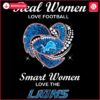 Real Women Love Football Smart Women Love the Lions SVGPNG