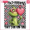 If I Had Feelings Theyd Be Yours Valentine Grinch SVGPNG