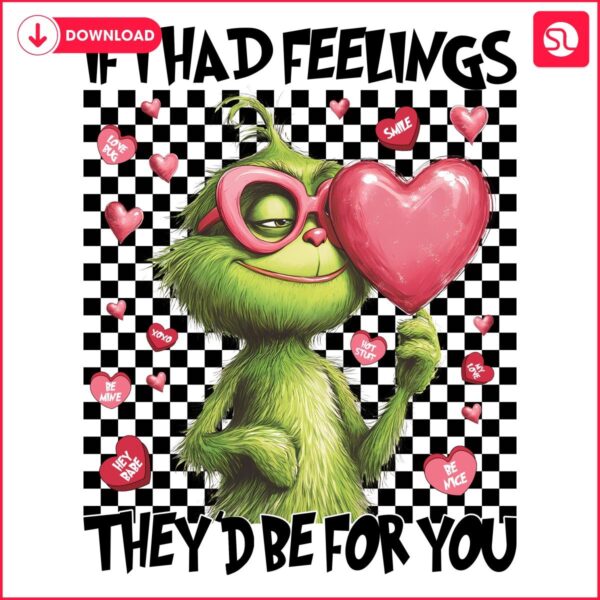 If I Had Feelings Theyd Be Yours Valentine Grinch SVGPNG