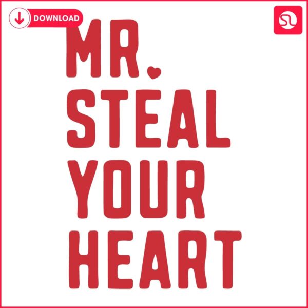 Mr Steal Your Heart Valentines SVG Funny Charming Design