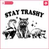 Stay Trashy Raccoon Humor SVG Adult Meme Fun