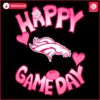 Valentines Day Denver Broncos Happy Gameday SVG