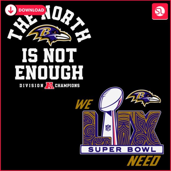 The North Is Not Enough Baltimore Ravens Super Bowl Lix SVG