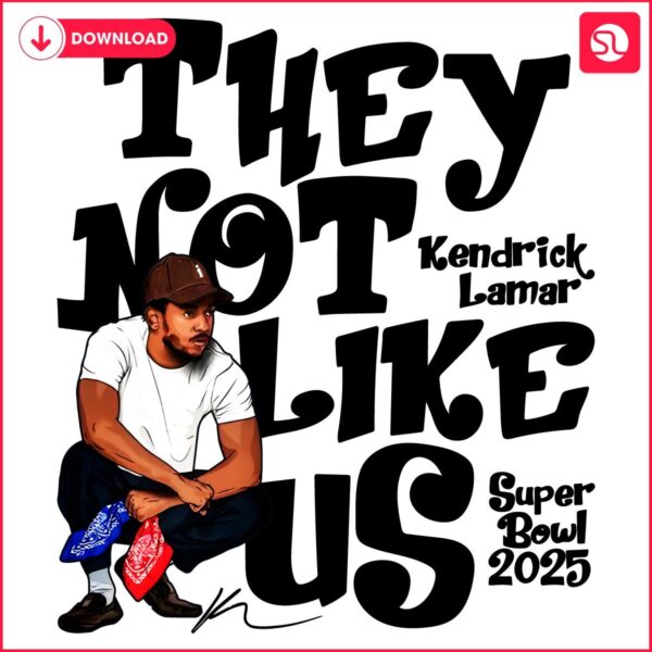 They Not Like Us Super Bowl 2025 Kendrick Lamar PNG