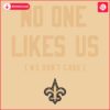 No One Likes Us We Dont Care Saints SVG Art