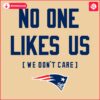 Patriots Pride No One Likes Us We Dont Care SVG