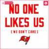 Tampa Bay Buccaneers Love Us or Hate Us We Dont Care SVG