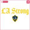 La Galaxy Unleash the Strength SVG Design