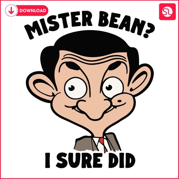 Mister Bean I Sure Did SVG